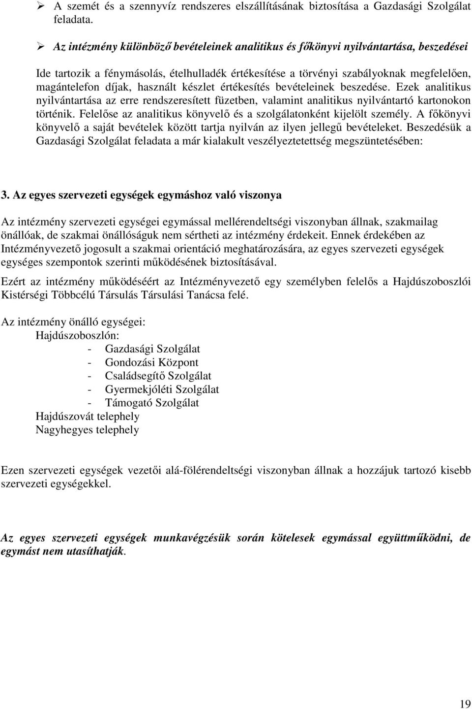 használt készlet értékesítés bevételeinek beszedése. Ezek analitikus nyilvántartása az erre rendszeresített füzetben, valamint analitikus nyilvántartó kartonokon történik.