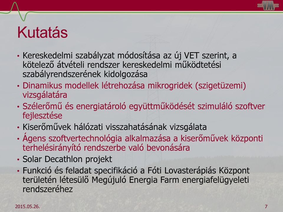 Kiserőművek hálózati visszahatásának vizsgálata Ágens szoftvertechnológia alkalmazása a kiserőművek központi terhelésirányító rendszerbe való