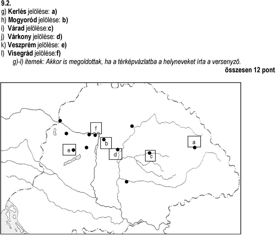 Visegrád jelölése:f) g)-l) itemek: Akkor is megoldottak, ha a