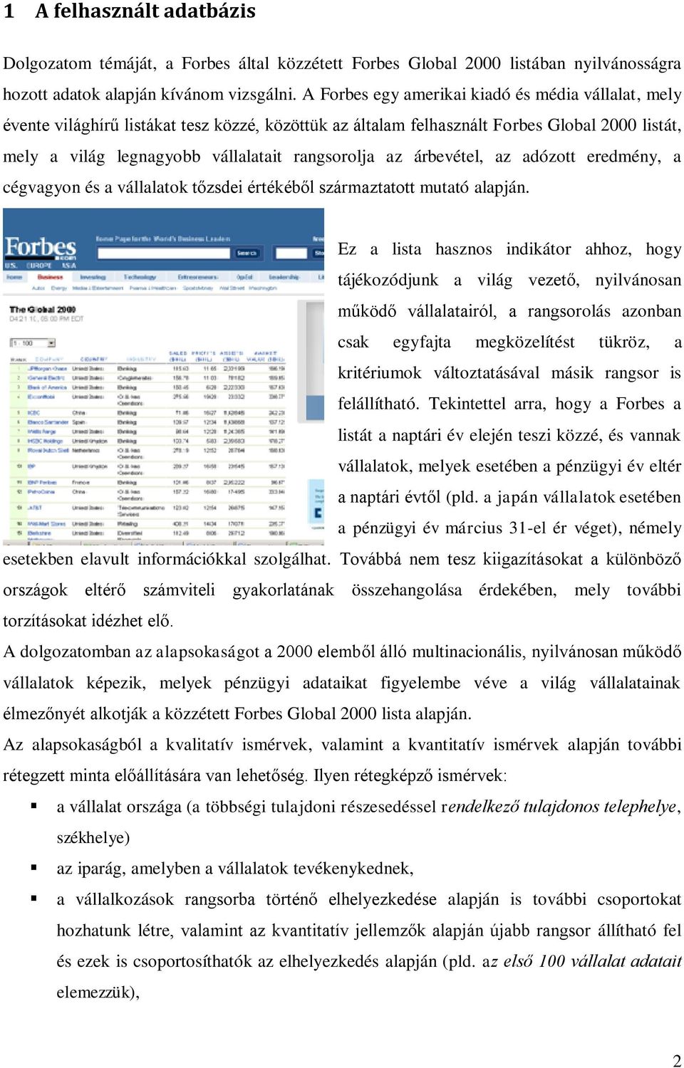 árbevétel, az adózott eredmény, a cégvagyon és a vállalatok tőzsdei értékéből származtatott mutató alapján.