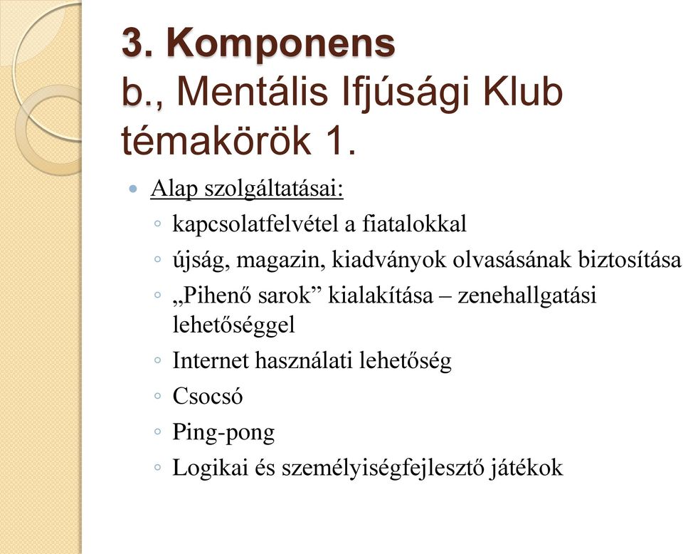 kiadványok olvasásának biztosítása Pihenő sarok kialakítása
