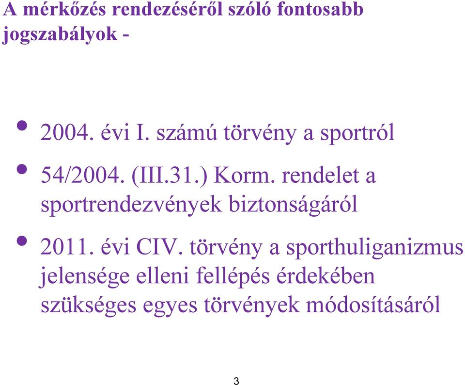 rendelet a sportrendezvények biztonságáról 2011. évi CIV.