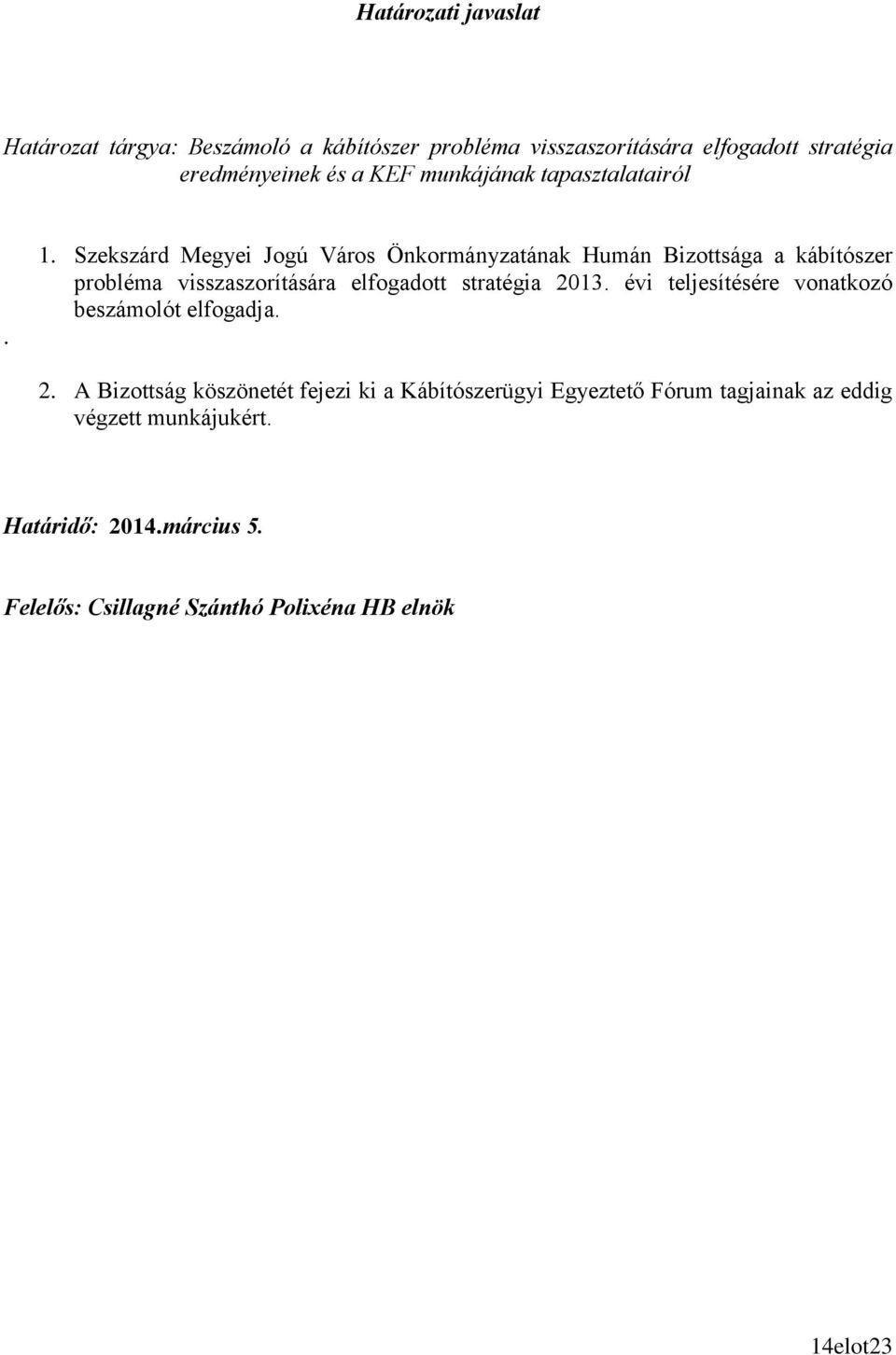 Szekszárd Megyei Jogú Város Önkormányzatának Humán Bizottsága a kábítószer probléma visszaszorítására elfogadott stratégia 2013.