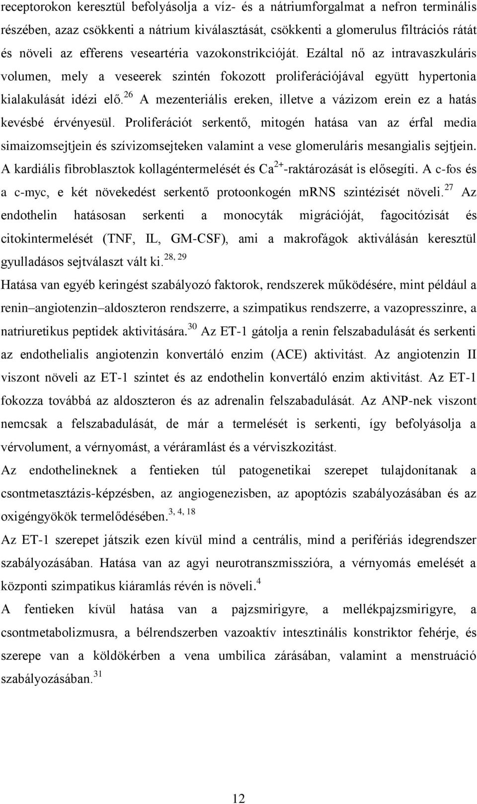 26 A mezenteriális ereken, illetve a vázizom erein ez a hatás kevésbé érvényesül.