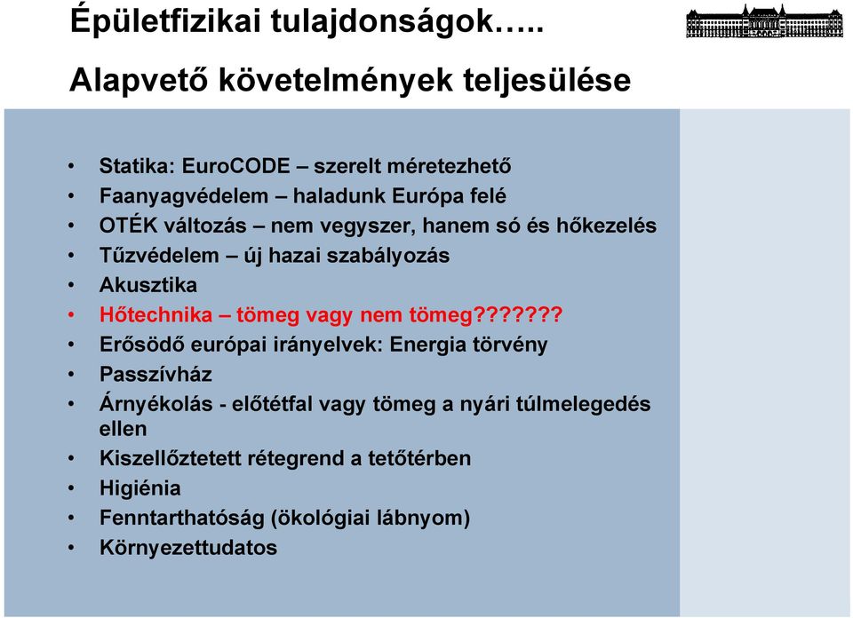 változás nem vegyszer, hanem só és hőkezelés Tűzvédelem új hazai szabályozás Akusztika Hőtechnika tömeg vagy nem tömeg?