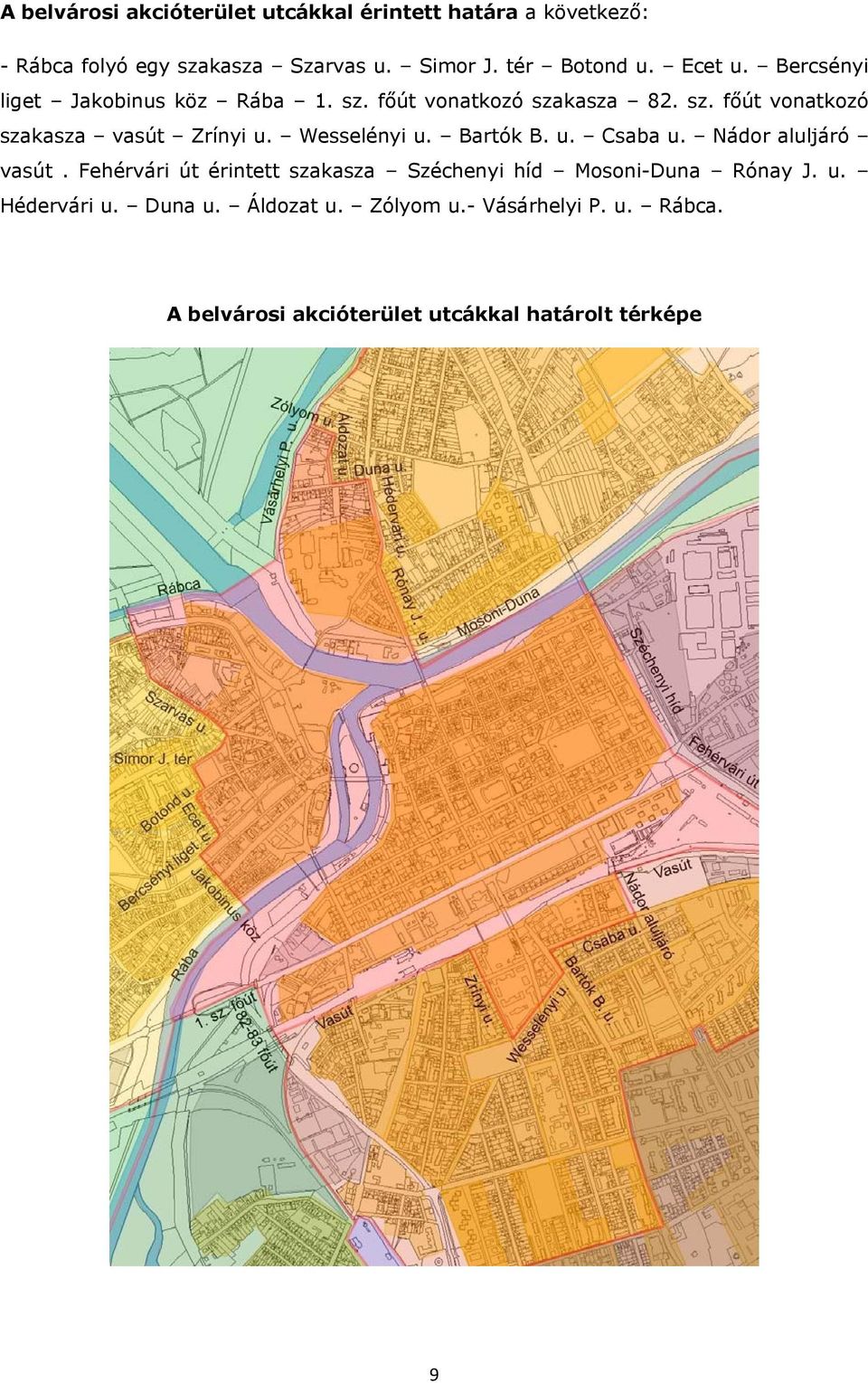 Wesselényi u. Bartók B. u. Csaba u. Nádor aluljáró vasút. Fehérvári út érintett szakasza Széchenyi híd Mosoni-Duna Rónay J.