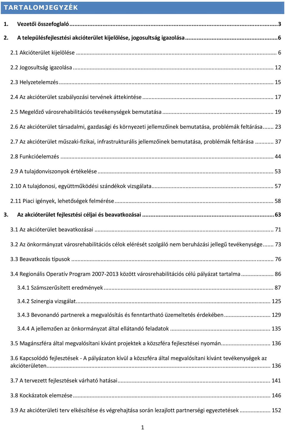 6 Az akcióterület társadalmi, gazdasági és környezeti jellemzőinek bemutatása, problémák feltárása... 23 2.