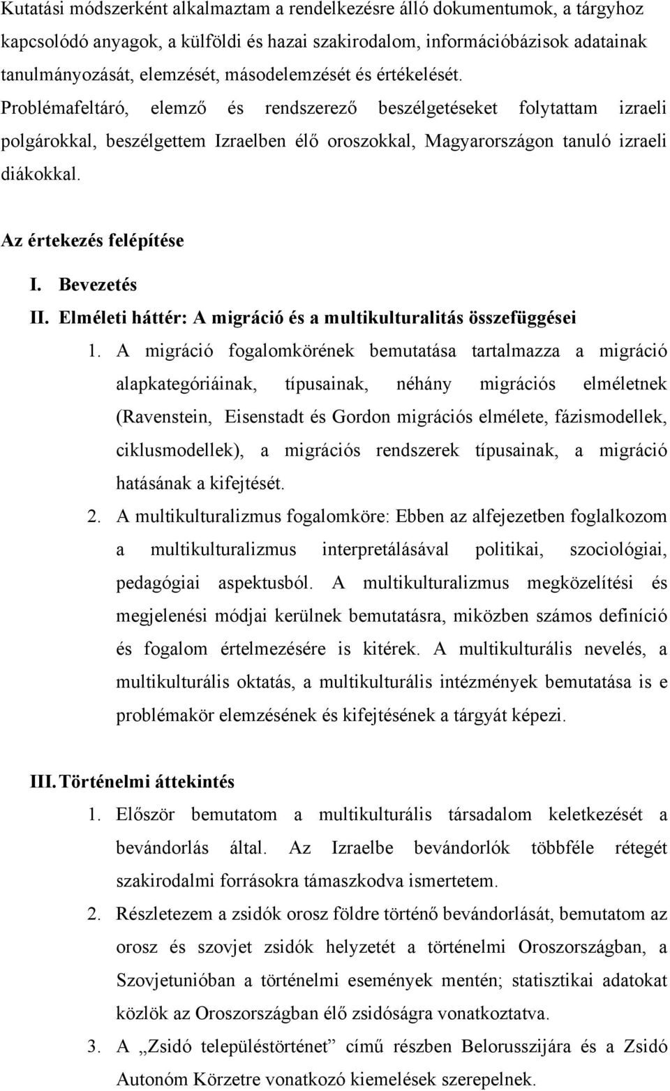 Az értekezés felépítése I. Bevezetés II. Elméleti háttér: A migráció és a multikulturalitás összefüggései 1.