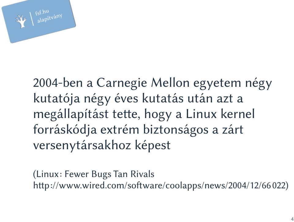 extrém biztonságos a zárt tversenytársakhoz képest (Linux: Fewer