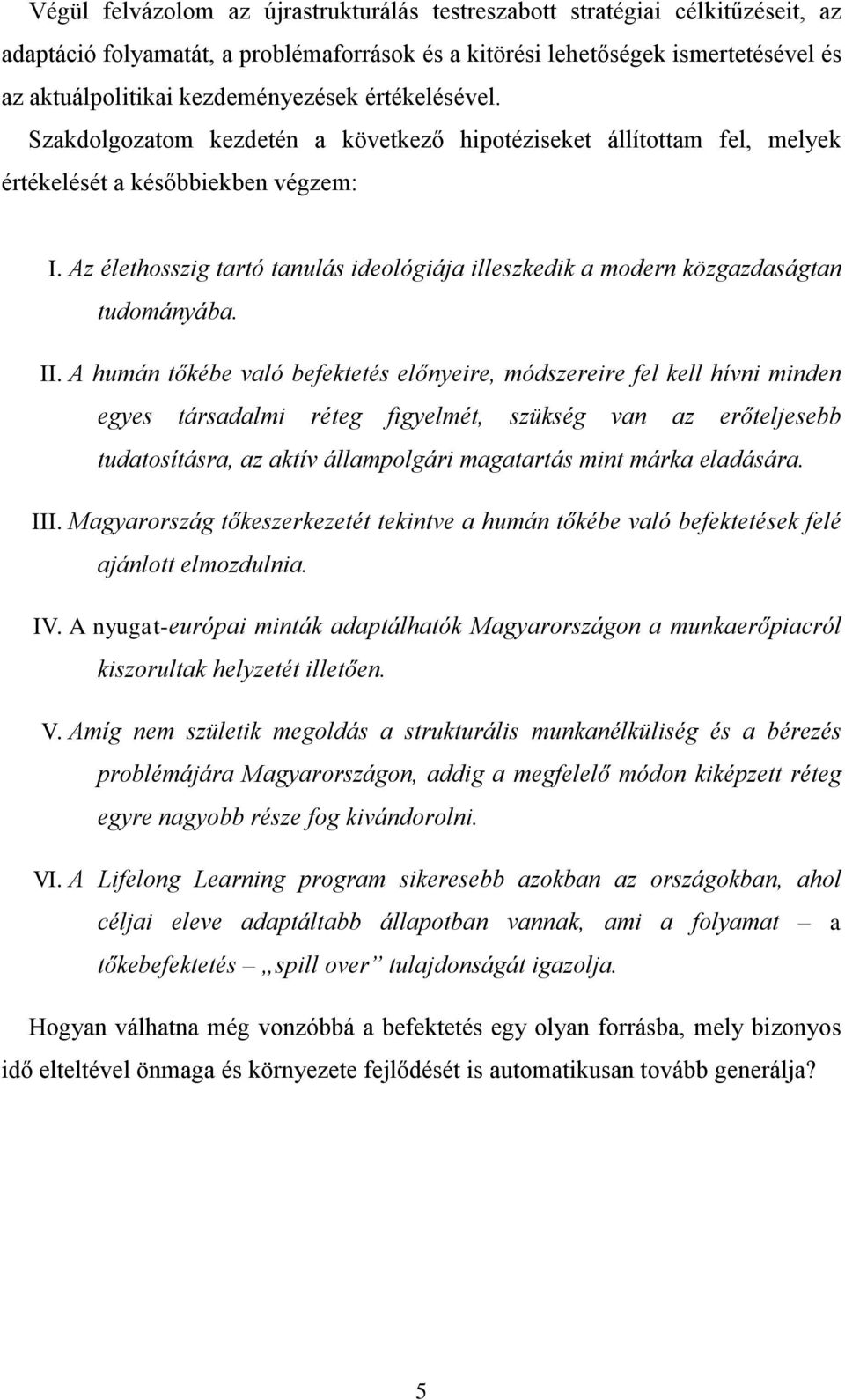 Az élethosszig tartó tanulás ideológiája illeszkedik a modern közgazdaságtan tudományába. II.