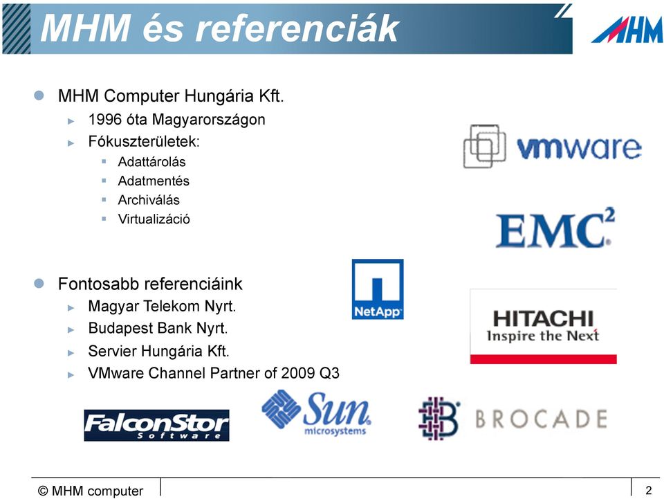 Archiválás Virtualizáció Fontosabb referenciáink Magyar Telekom