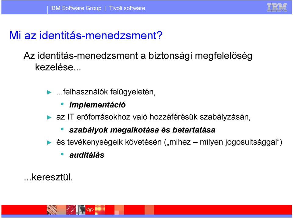 .....felhasználók felügyeletén, implementáció az IT erőforrásokhoz való