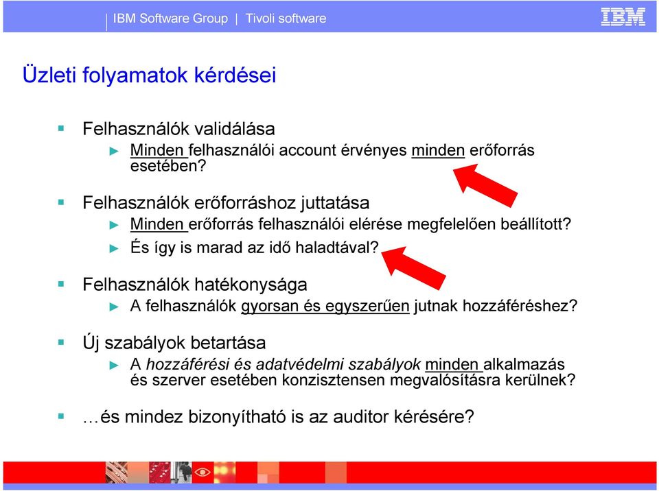 És így is marad az idő haladtával? Felhasználók hatékonysága A felhasználók gyorsan és egyszerűen jutnak hozzáféréshez?