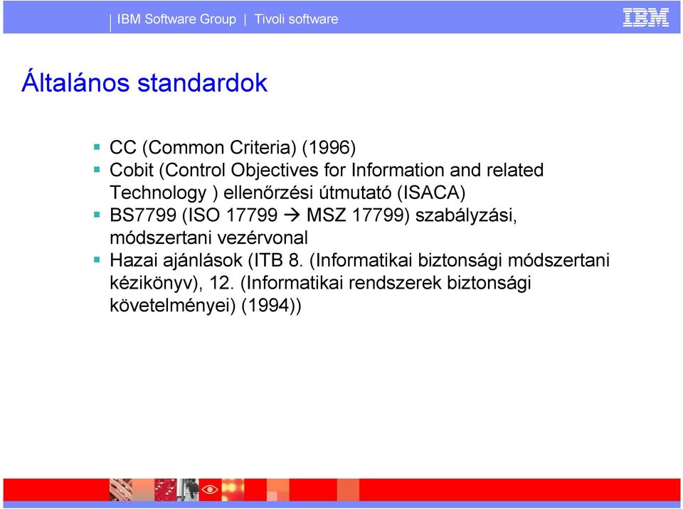 MSZ 17799) szabályzási, módszertani vezérvonal Hazai ajánlások (ITB 8.