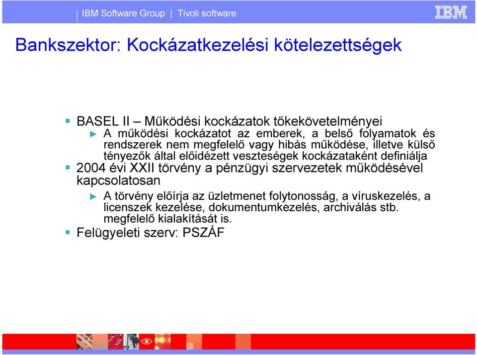 kockázataként definiálja 2004 évi XXII törvény a pénzügyi szervezetek működésével kapcsolatosan A törvény előírja az üzletmenet