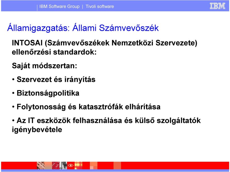 Szervezet és irányítás Biztonságpolitika Folytonosság és
