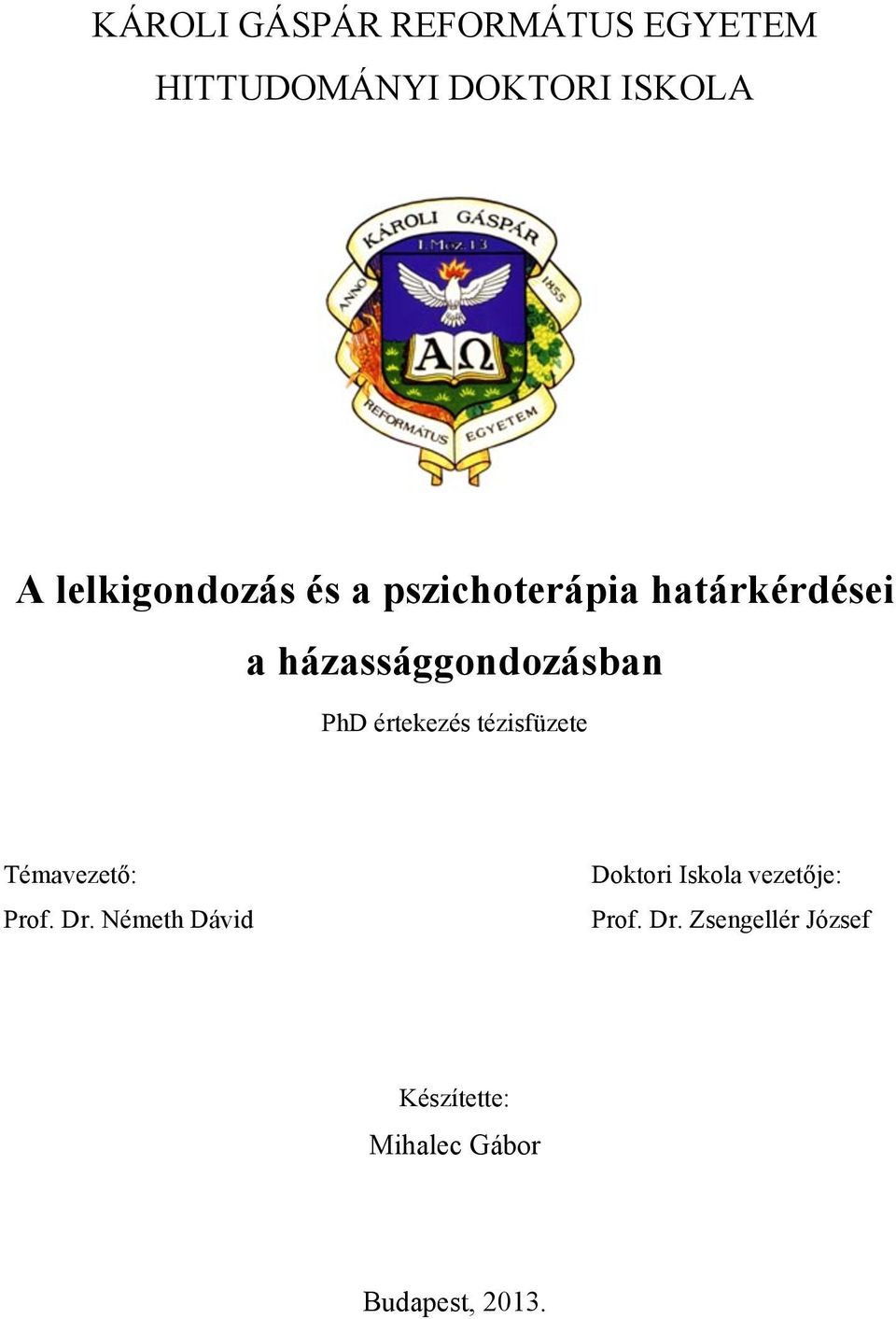 PhD értekezés tézisfüzete Témavezető: Prof. Dr.