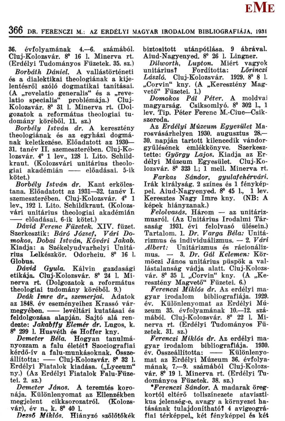 inerva (Dolgozatok a református theologiai tudomány köréből. 11. sz.) Borbély István dr. A keresztény theologiának és az egyházi dogmának keletkezése. lőadatott az 1930 31. tanév II. szemeszterében.