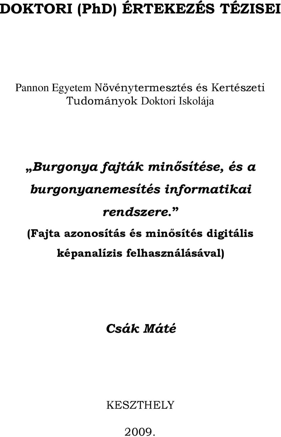 a burgonyanemesítés informatikai rendszere.