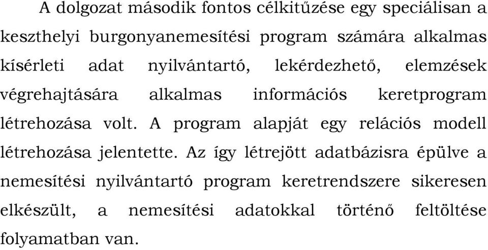 volt. A program alapját egy relációs modell létrehozása jelentette.