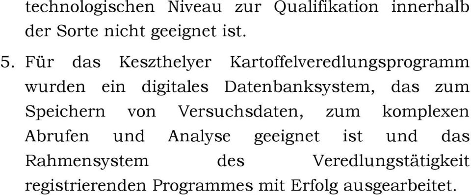 das zum Speichern von Versuchsdaten, zum komplexen Abrufen und Analyse geeignet ist und
