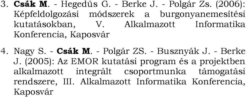 Alkalmazott Informatika Konferencia, Kaposvár 4. Nagy S. - Csák M. - Polgár ZS. - Busznyák J.