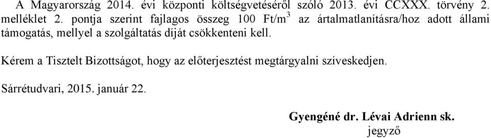 pontja szerint fajlagos összeg 100 Ft/m 3 az ártalmatlanításra/hoz adott állami támogatás,