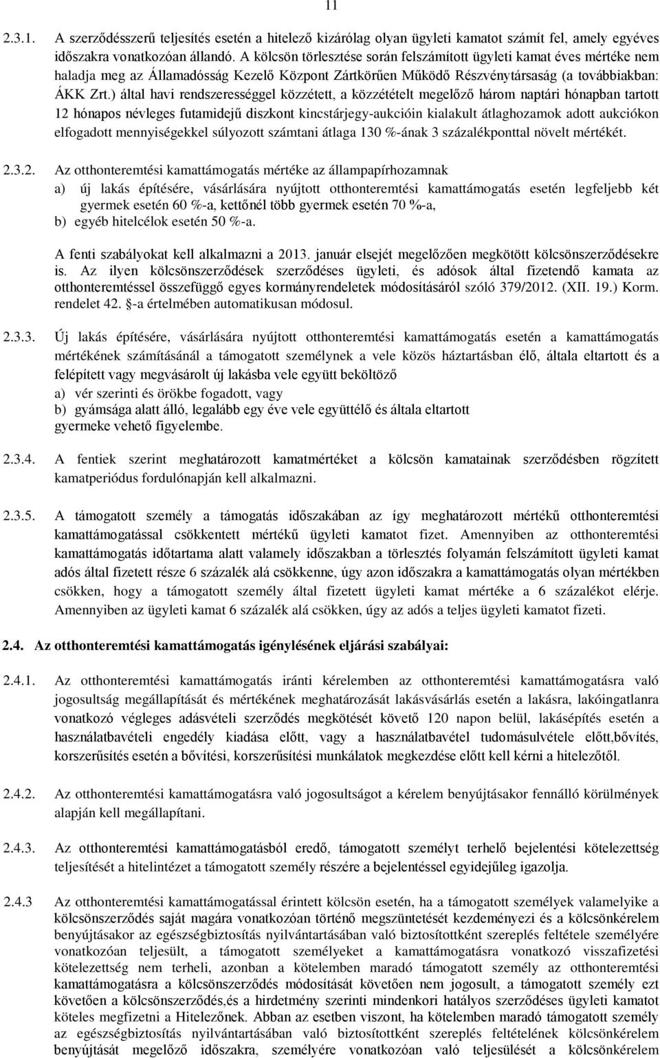 ) által havi rendszerességgel közzétett, a közzétételt megelőző három naptári hónapban tartott 12 hónapos névleges futamidejű diszkont kincstárjegy-aukcióin kialakult átlaghozamok adott aukciókon