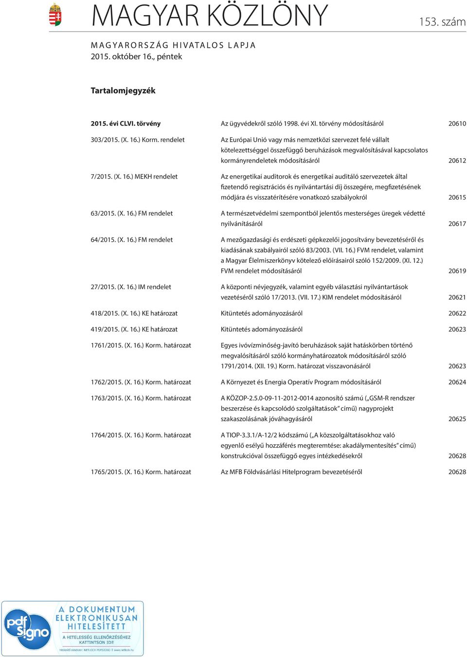 ) MEKH rendelet Az energetikai auditorok és energetikai auditáló szervezetek által fizetendő regisztrációs és nyilvántartási díj összegére, megfizetésének módjára és visszatérítésére vonatkozó