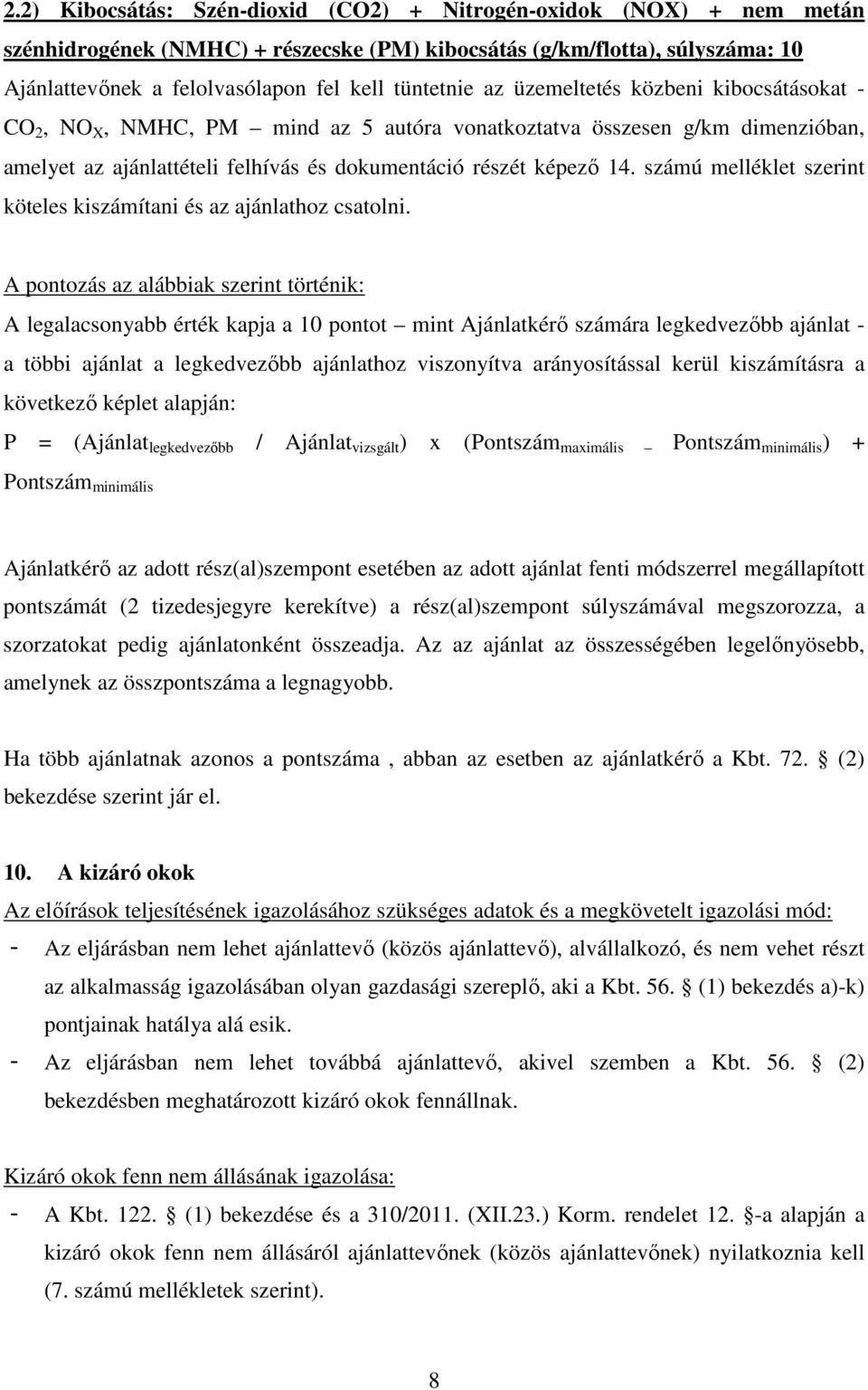 számú melléklet szerint köteles kiszámítani és az ajánlathoz csatolni.