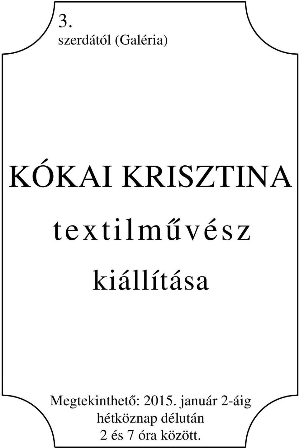 kiállítása Megtekinthető: 2015.