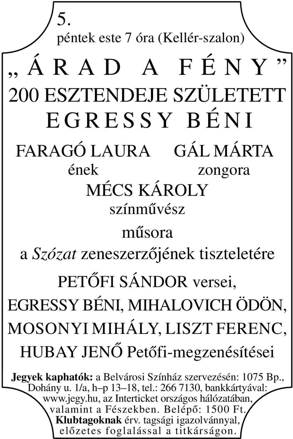 versei, EGRESSY BÉNI, MIHALOVICH ÖDÖN, MOSONYI MIHÁLY, LISZT FERENC, HUBAY JENŐ Petőfi-megzenésítései www.jegy.