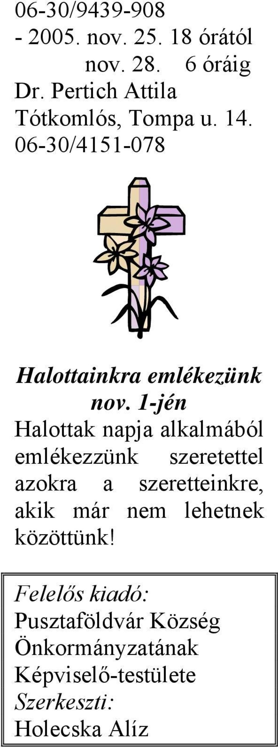 1-jén Halottak napja alkalmából emlékezzünk szeretettel azokra a szeretteinkre, akik már