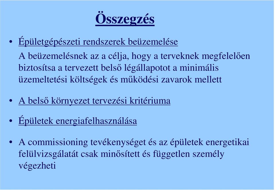 mőködési zavarok mellett A belsı környezet tervezési kritériuma Épületek energiafelhasználása A