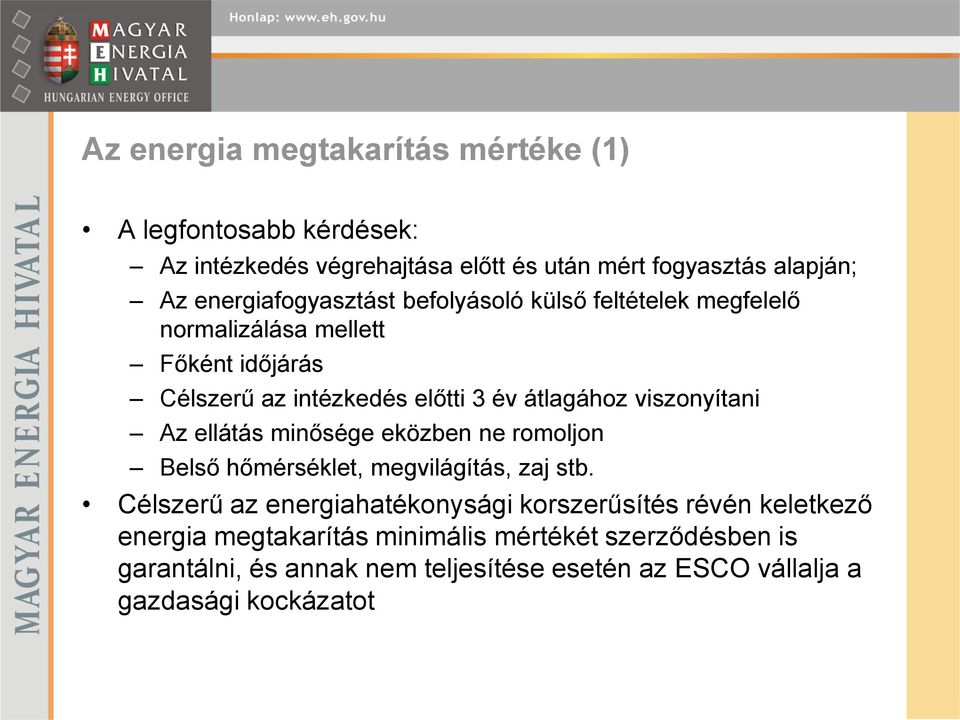 viszonyítani Az ellátás minősége eközben ne romoljon Belső hőmérséklet, megvilágítás, zaj stb.