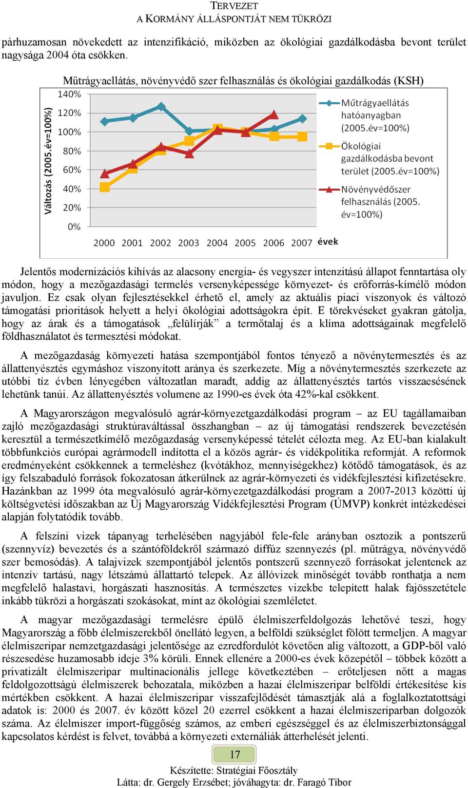 mezőgazdasági termelés versenyképessége környezet- és erőforrás-kímélő módon javuljon.