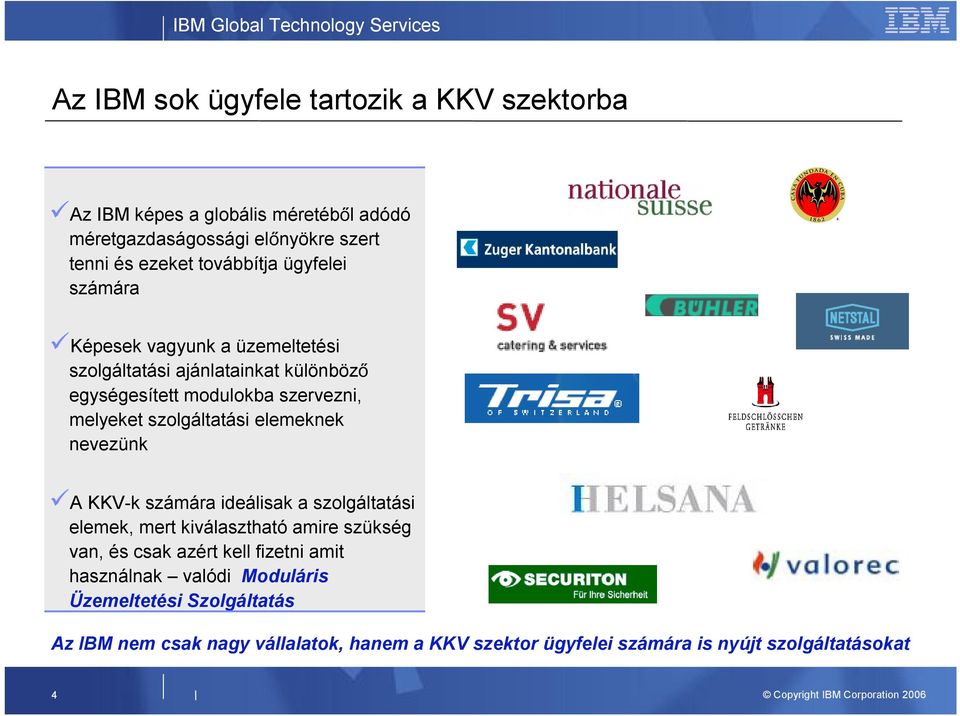 ügyféligényeknek való megfelelést Nem megfelelő biztonsági és helyreállítási képesség, vagy az új termékek és szolgáltatások rendszer és alkalmazásintegrálási hiányossága Megfelelési