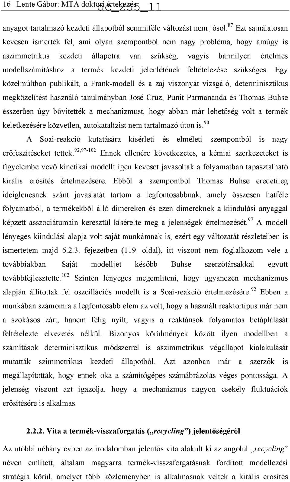 kezdeti jelenlétének feltételezése szükséges.