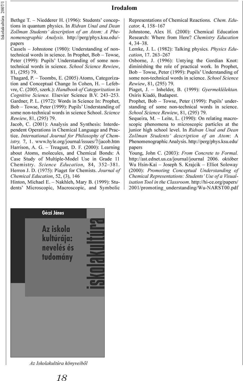 In Prophet, Bob Towse, Peter (1999): Pupils Understanding of some nontechnical words in science. School Science Rewiew, 81, (295) 79. Thagard, P. Toombs, E.