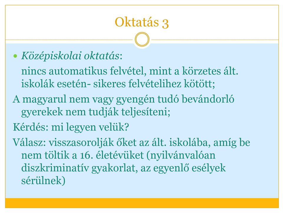 gyerekek nem tudják teljesíteni; Kérdés: mi legyen velük? Válasz: visszasorolják őket az ált.