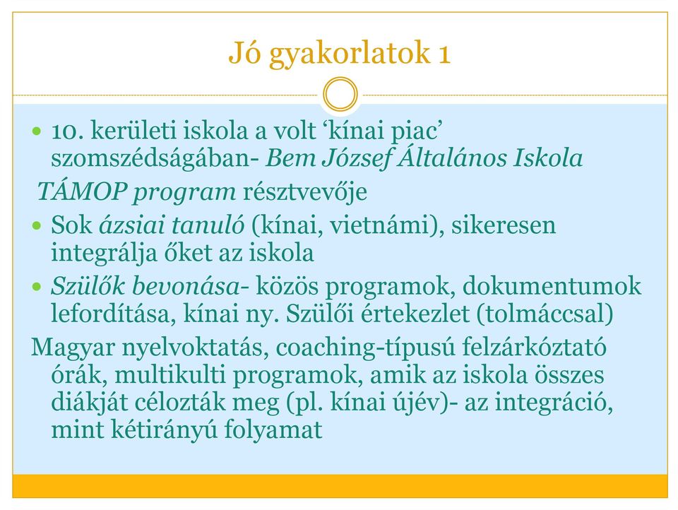 tanuló (kínai, vietnámi), sikeresen integrálja őket az iskola Szülők bevonása-közös programok, dokumentumok