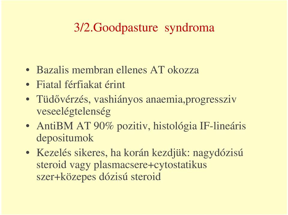 90% pozitiv, histológia IF-lineáris depositumok Kezelés sikeres, ha korán