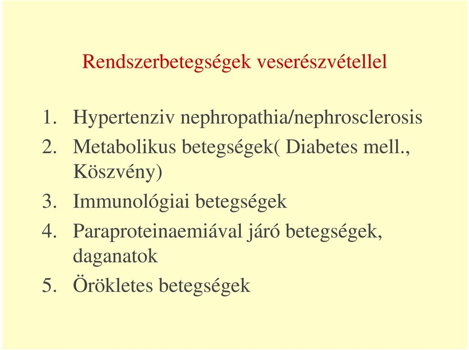 Metabolikus betegségek( Diabetes mell., Köszvény) 3.