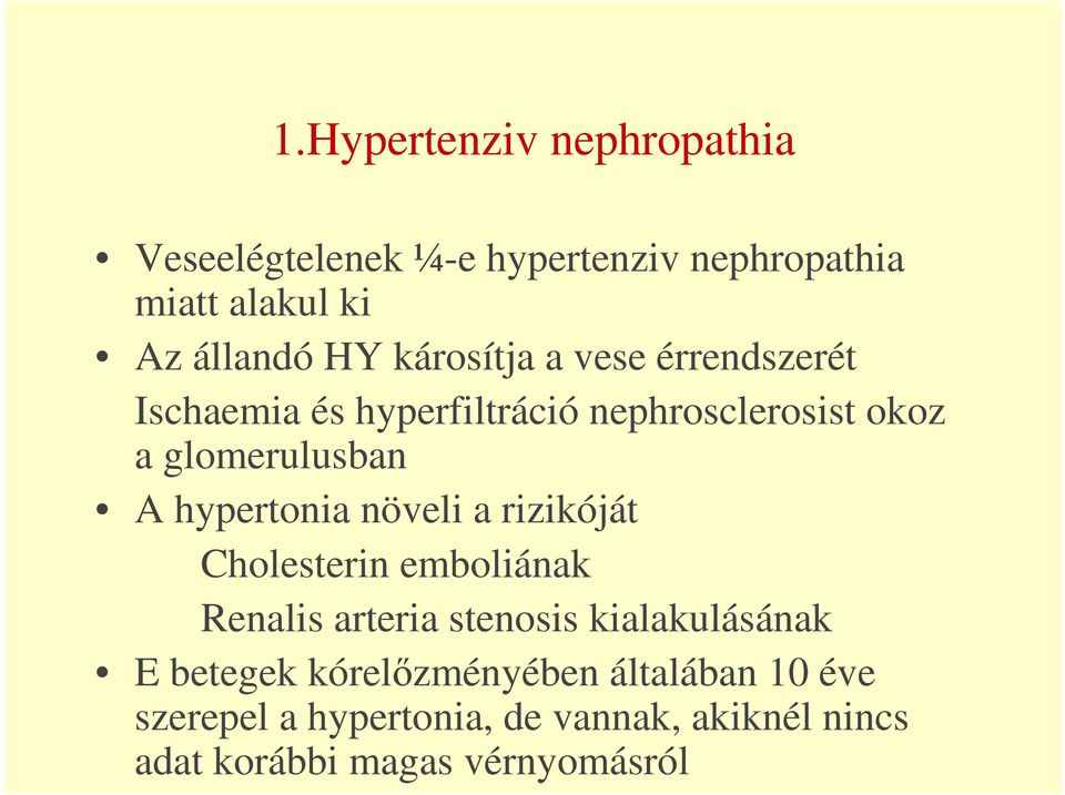 hypertonia növeli a rizikóját Cholesterin emboliának Renalis arteria stenosis kialakulásának E betegek