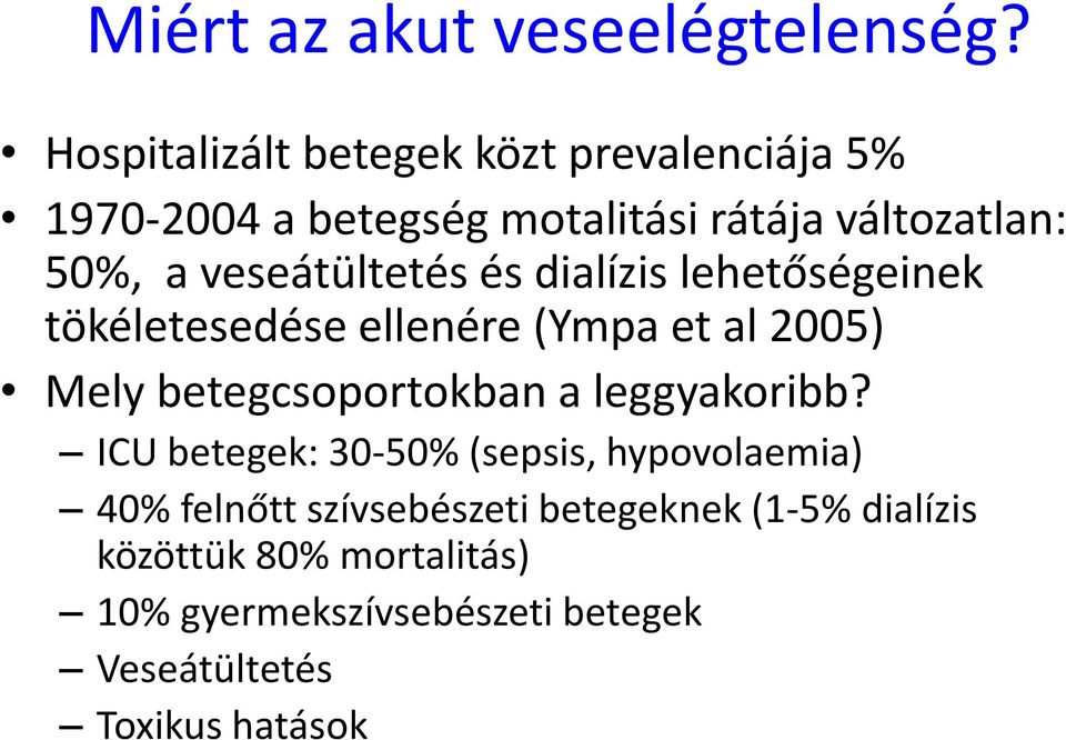 veseátültetés és dialízis lehetőségeinek tökéletesedése ellenére(ympa et al 2005) Mely betegcsoportokban a