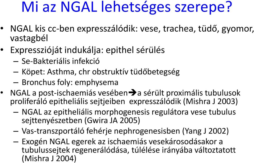 obstruktív tüdőbetegség Bronchus foly: emphysema NGAL a post-ischaemiás vesébena sérült proximális tubulusok proliferálóepitheliálissejtjeiben