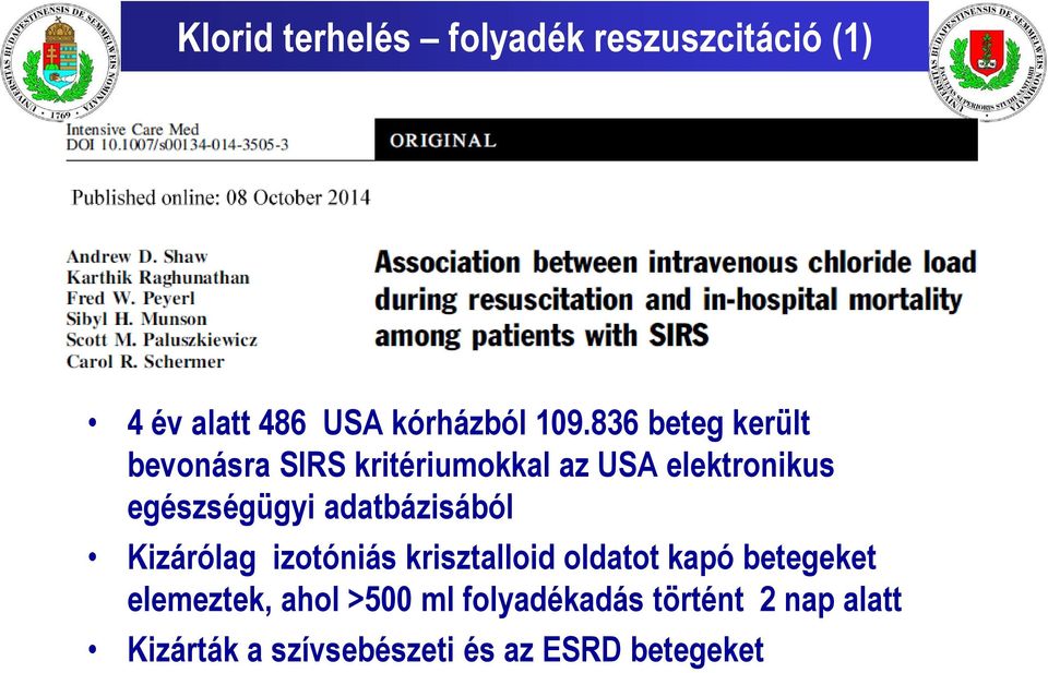 adatbázisából Kizárólag izotóniás krisztalloid oldatot kapó betegeket elemeztek,