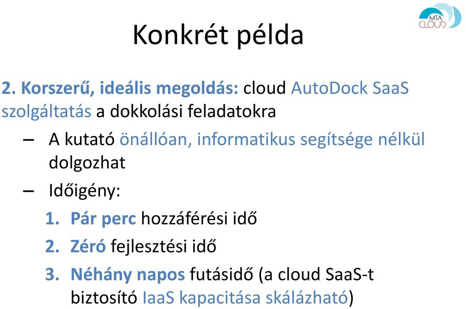 feladatokra A kutató önállóan, informatikus segítsége nélkül dolgozhat