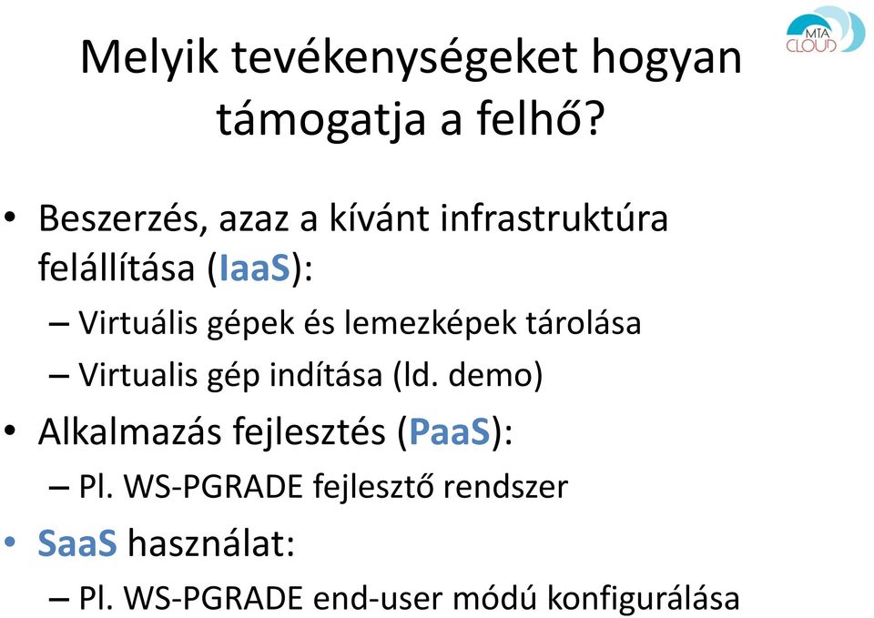 és lemezképek tárolása Virtualis gép indítása (ld.