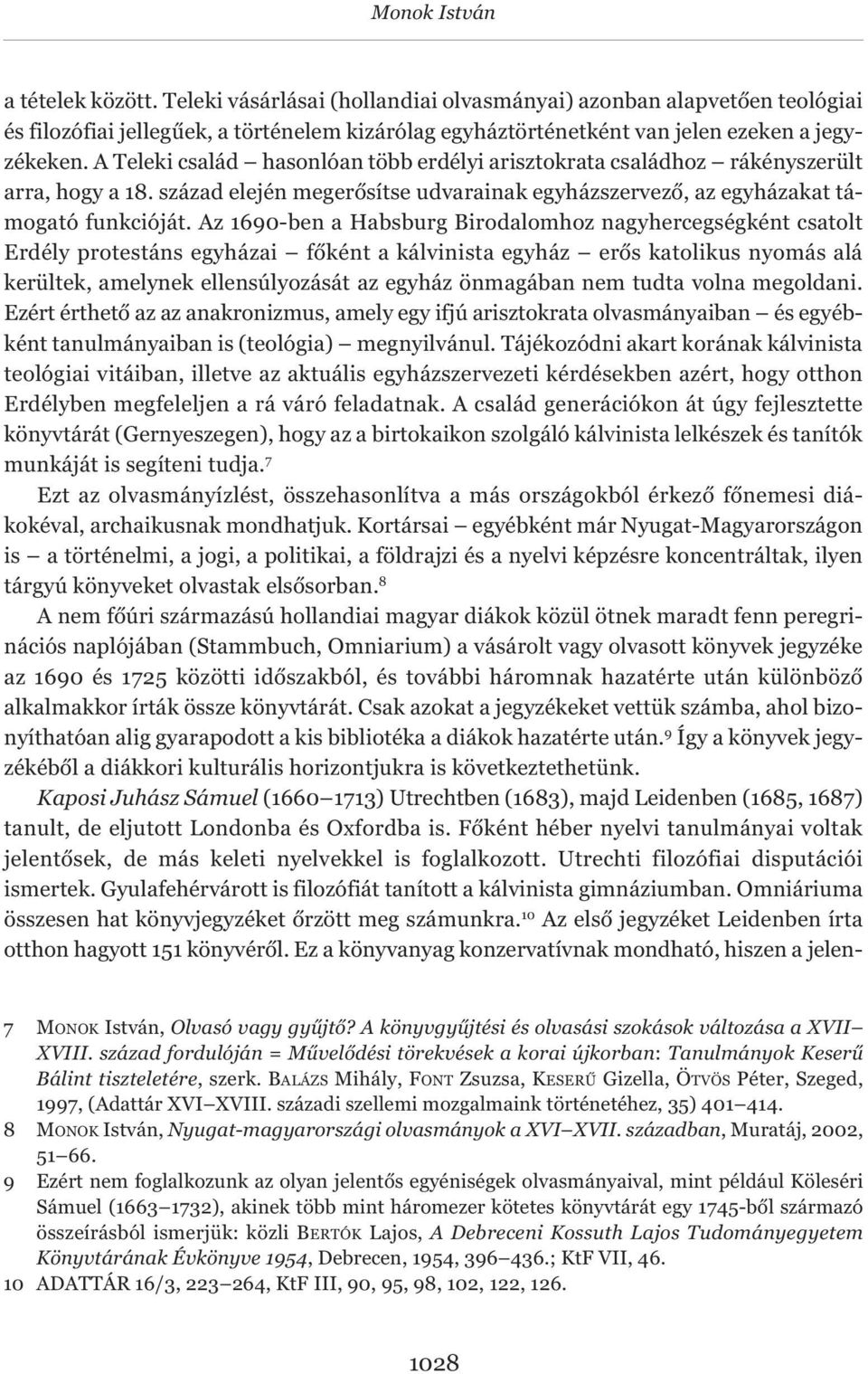 A Teleki család hasonlóan több erdélyi arisztokrata családhoz rákényszerült arra, hogy a 18. század elején megerősítse udvarainak egyházszervező, az egyházakat támogató funkcióját.